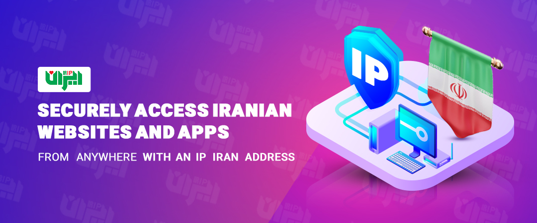 Securely Access Iranian Websites and Apps from Anywhere with an IP Iran Address